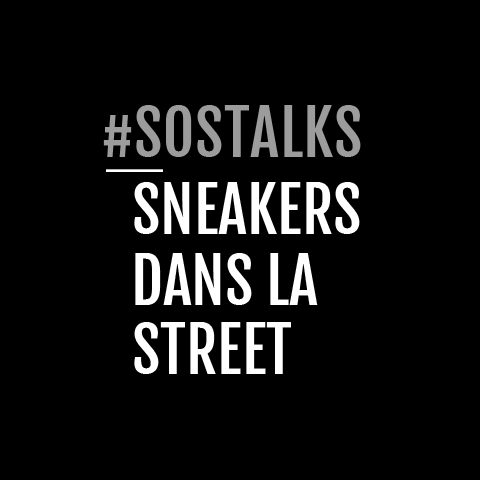 SosTalks – Sneakers dans la street